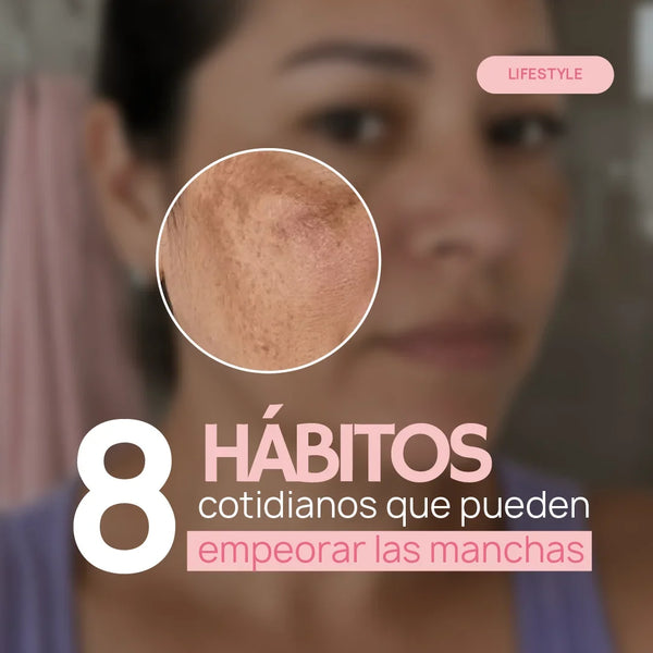 8 hábitos cotidianos que pueden empeorar las manchas de la piel sin que lo notes