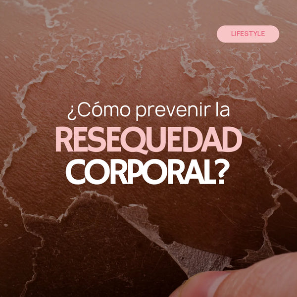 ¿Cómo prevenir la resequedad corporal? La guía completa para una piel hidratada con Ácido Hialurónico.