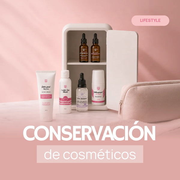 Conservación de cosméticos: Hábitos que protegen la calidad y seguridad de tus productos