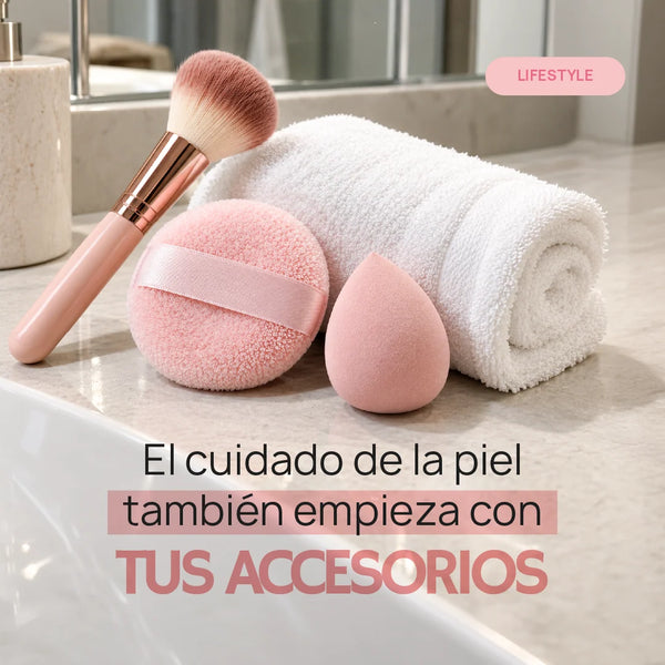 El cuidado de la piel también empieza en tus accesorios: brochas, esponjas y toallas